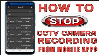 HOW TO STOP CCTV CAMERA RECORDING FROM MOBILE APP? screenshot 5