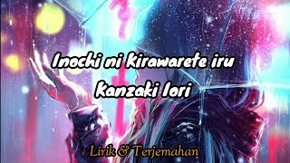 Lagu Jepang Inochi ni Kirawarete iru - Kanzaki iori (Lirik dan Terjemahan)
