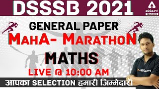DSSSB 2021 MAHA MARATHON | GENERAL PAPER | MATHS #DSSSB