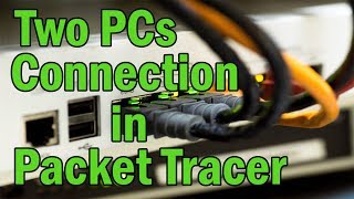 How to connect two PC’s in Packet Tracer || Simple Lab Configuration