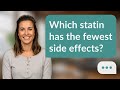 Which statin has the fewest side effects? | Fewer Side Effects