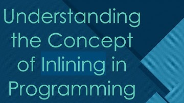 Understanding the Concept of Inlining in Programming