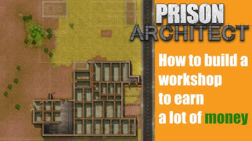 How to build a workshop to earn a lot of money - Prison architect #43