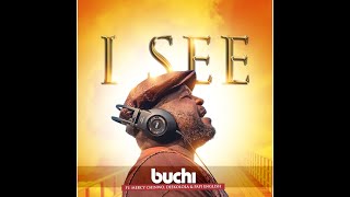 Video thumbnail of "I SEE - BUCHI Ft. Mercy Chinwo, Diekolola, Papa English"