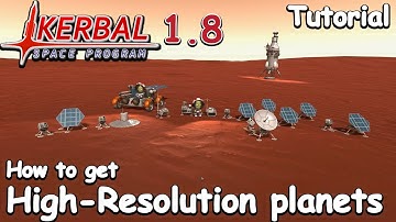 How to get High-Resolution Planets in KSP 1.8 - Moar Boosters - Tutorial