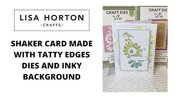 NATALIA MAKES A SHAKER CARD USING TATTY EDGES AND INKY BACKGROUND