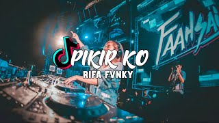 DJ PIKIR KO  VIRAL TIKTOK  Rifa Fvnky   REMIX FULL BASS Nwrmxx