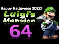Luigi's Mansion 64 - Happy Halloween 2022!