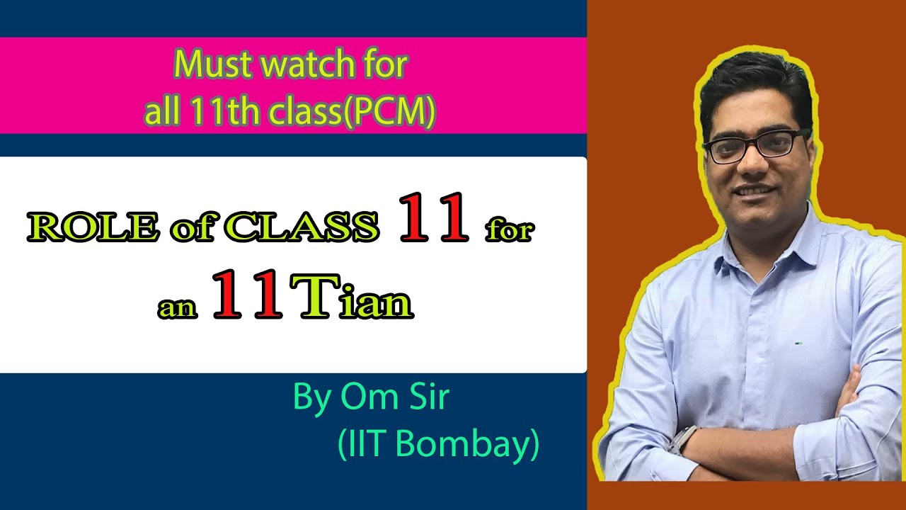 Role of Class 11 for becoming an IITian & Maths tips for IIT JEE by Om ...