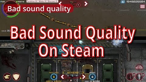 Steam version has poor sound quality [SAS: Zombie Assault 4 Version 2.0.2]
