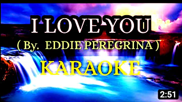 I Love You - Eddie Peregrina - Karaoke version @Criskirk1001