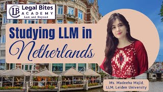 Studying LLM in Netherlands | Ft. Madeeha Majid | Legal Bites Academy