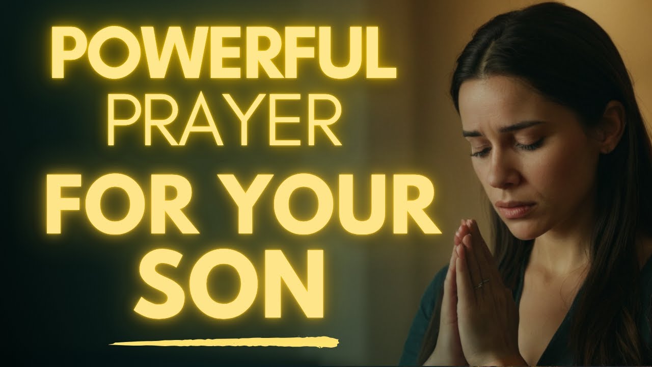 Most Powerful Prayer For Your Son