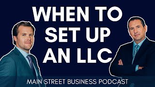 When to Set Up an LLC for My Business | Main Street Business Podcast