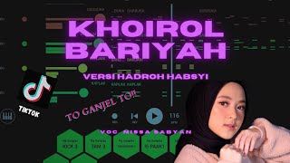KHOIROL BARIYAH VERSI HADROH HABSYI X DANGDUT TO GANJEL TO TOTOTOTO GANJELL GLERRRR (Nissa Sabyan)