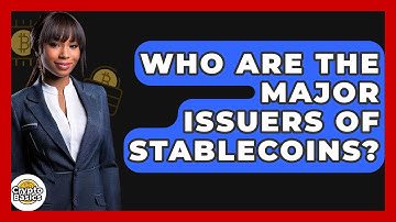 Who Are The Major Issuers Of Stablecoins? - CryptoBasics360.com