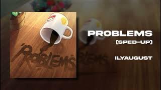 ilyaugust - Problems (sped-up) (Official Audio)