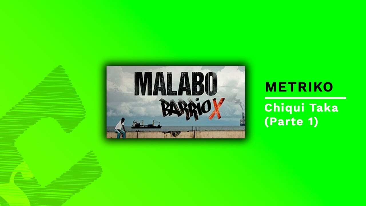 Metriko - Chiqui Taka (Parte 1)
