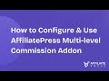 How To Configure & Use AffiliatePress Multi-level Commission Addon | Easy Setup Guide