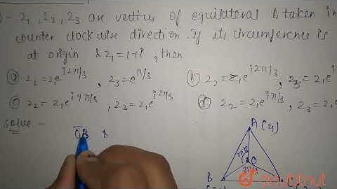 z_(1),z_(2),z_(3) are the vertices of an equilateral triangle taken in counter clockwise directi...
