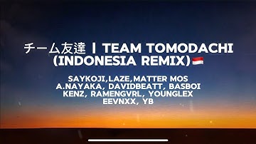 チーム友達 | TEAM TOMODACHI (INDONESIA REMIX) 🇮🇩 [Lyrics]