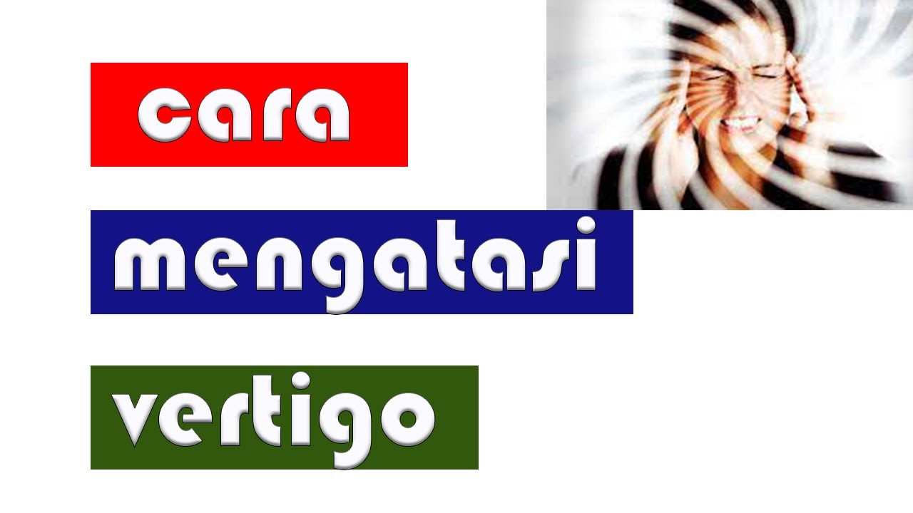 CARA MENGATASI VERTIGO || cara mengatasi sakit kepala seperti berputar