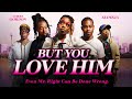But You Love Him | Official Trailer | Even Mr. Right Can Be Wrong | Streaming Now