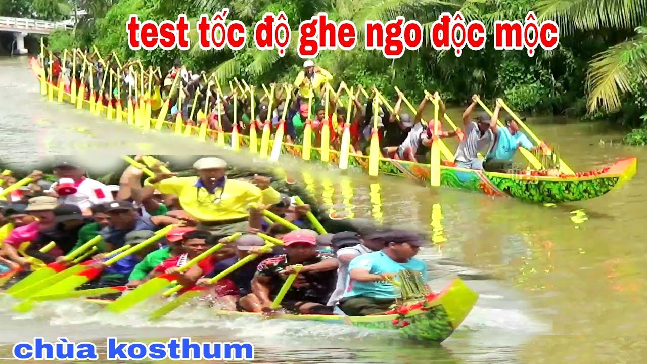 GHE NGO ĐỘC MỘC CHÙA KOSTHUM TEST TỐC ĐỘ TẠI SÔNG LỚN