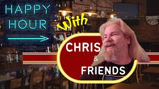The Happy Hour w/ Chris & Friends
