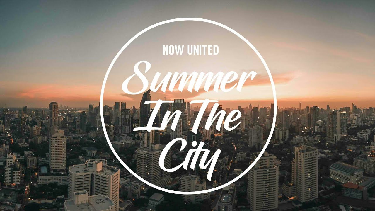 Now United   Summer In The City Lyrics