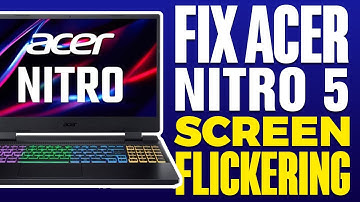 How To Fix Acer Nitro 5 Screen Flickering