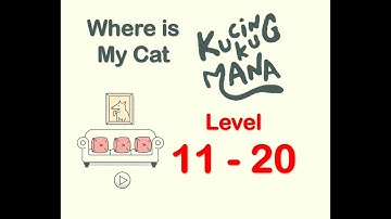 KUCINGKU MANA??? LEVEL 11 - 20 HADUUUUHH...