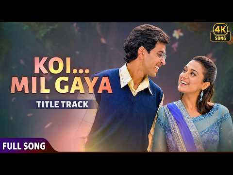 Koi Mil Gaya (Title Track) 🌟| Koi... Mil Gaya | Hrithik Roshan & Preity Zinta | 4K Hindi Song