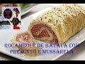 Receita de Como Fazer Rocambole de Batata Com Presunto E mussarela