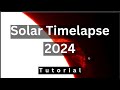 How to make a Solar Timelapse - 2024 Tutorial