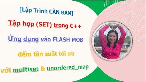 Giải mã FLASHMOB 🚀 Bài minh họa đỉnh cao cho SET | đếm tần suất tối ưu multiset vs unordered_map