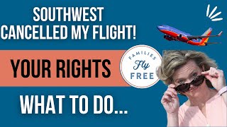 Southwest Canceled Flights!! What are my rights if Southwest cancels my flight?