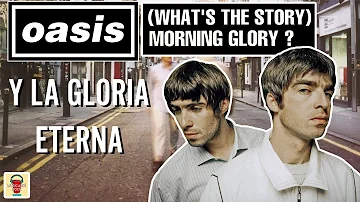 OASIS: LA HISTORIA DE (WHAT'S THE STORY) MORNING GLORY?