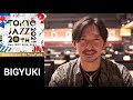 BIGYUKIからのメッセージ｜TOKYO JAZZ 20th