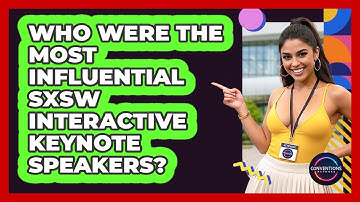 Who Were The Most Influential SXSW Interactive Keynote Speakers? - Conventions Network