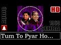 Tum To Pyar Ho (HD)(Dolby Digital) - Lata Mangeshkar, Mohd. Rafi - Sehra1963 - Music Ramlal Rafi Hit