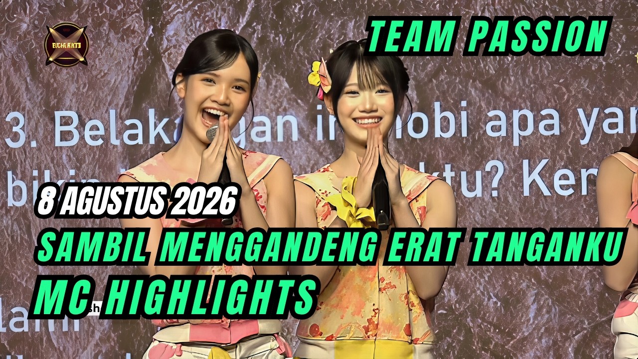 MC HIGHLIGHTS SAMBIL MENGGANDENG ERAT TANGANKU JKT48 THEATER TEAM PASSION | 8-8-26