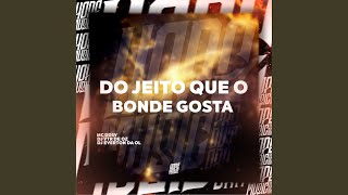 Do Jeito Que o Bonde Gosta - MC DDSV, DJ VTR DE OZ, DJ Everton da OL