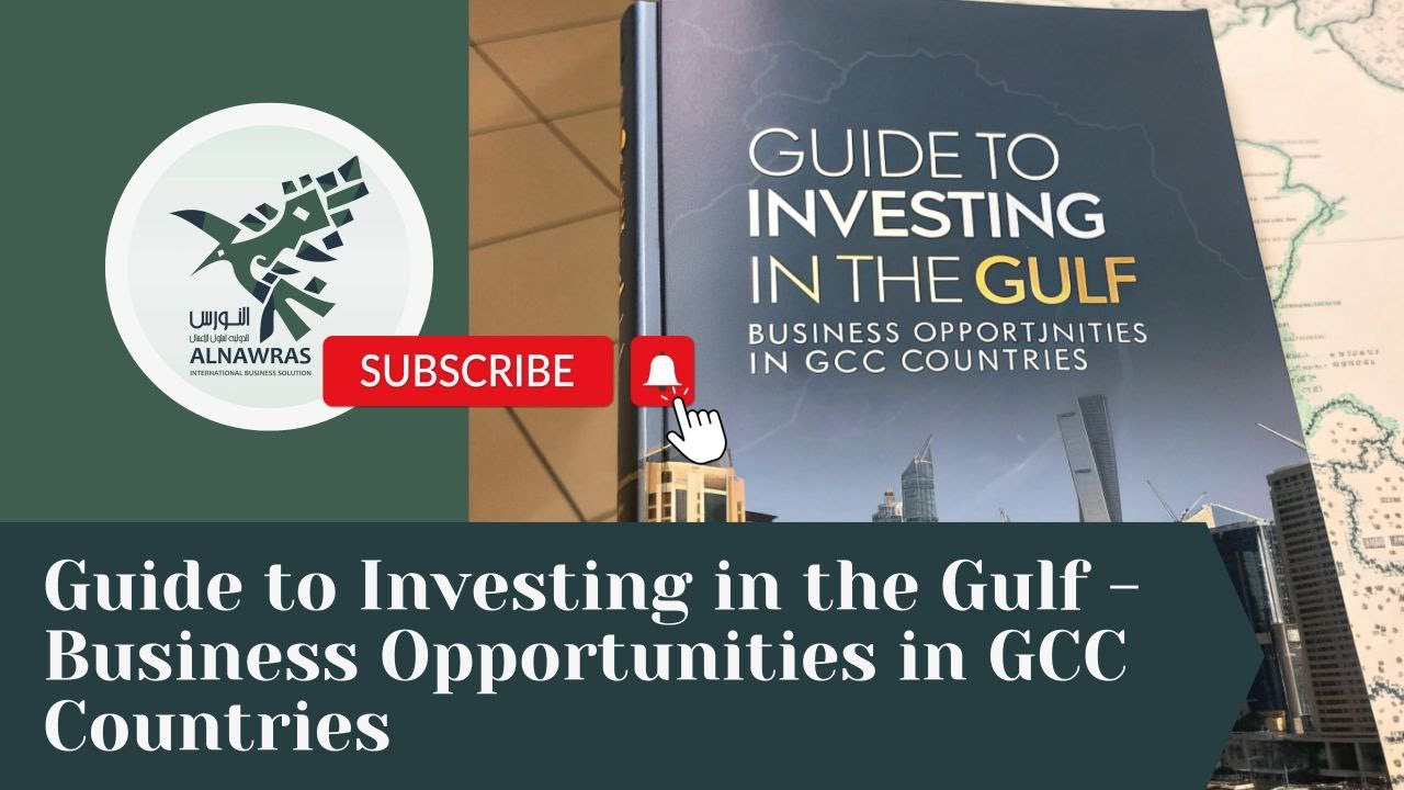 Guide to Investing in the Gulf - Business Opportunities in GCC Countries | Alnawras Holding Oman