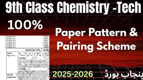 New Paper Pattern of Class 9 Chemistry-Tech || Pairing Scheme 2026 || All Punjab Board | Matric Tech