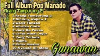 Full Album Pop Manado Arang Tampurung 2 - Gunawan
