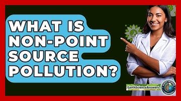 What Is Non-point Source Pollution? - Earth Science Answers