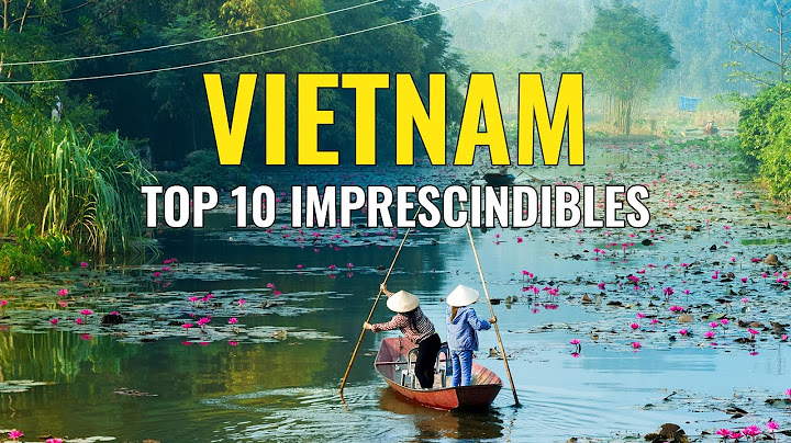 QUE VER EN VIETNAM 🇻🇳 TOP 10 IMPRESCINDIBLE QUE NO DEBES PERDERTE
