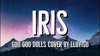 Iris - Goo Goo Dolls (cover by Lloyiso) Lyrics