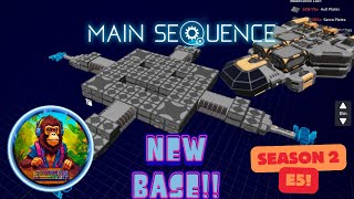 Main Sequence S2 E5, New ship design and Base!